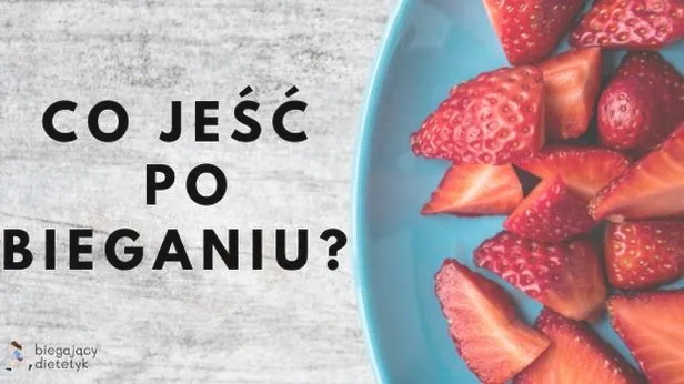 Co warto zjeść po wieczornym bieganiu, aby uzupełnić energię?